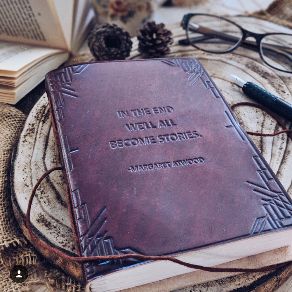 "In The End, We All Become Stories" Margaret Atwood Leather Journal