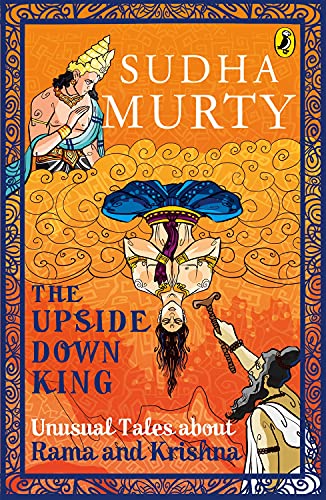 The Upside-Down King: Unusual Tales about Rama and Krishna
