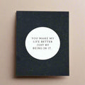 You Make My Life Better, Card