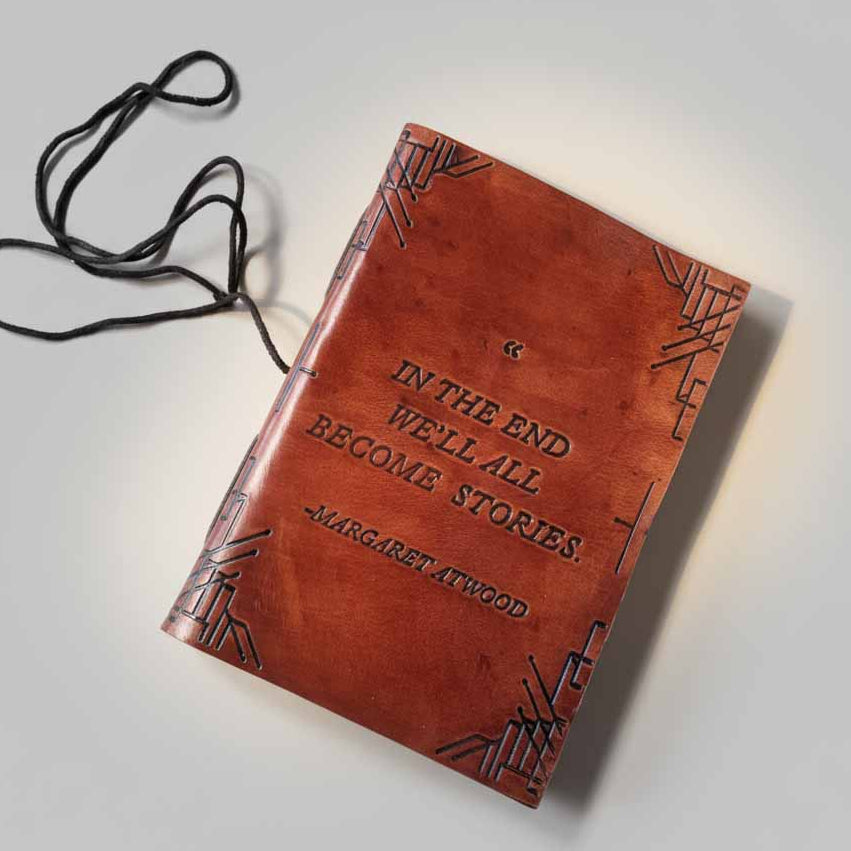 "In The End, We All Become Stories" Margaret Atwood Leather Journal
